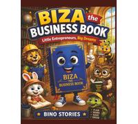 Biza the Business Book: Little Entrepreneurs, Big Dreams (Bino's Adventures Series)