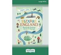 Bizarre England: Discover the Country's Secrets and Surprises (16pt Large Print Edition)