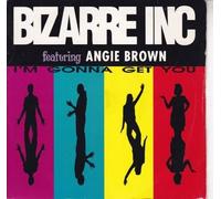 Bizarre Inc Featuring Angie Brown - I'm Gonna Get You [7" Vinyl]