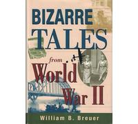 Bizarre Tales from World War II