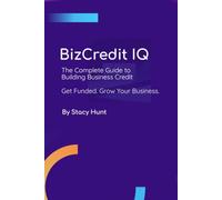 BizCredit IQ: The Complete Guide to Building Business Credit