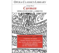Bizet's CARMEN: Opera Study Guide with Libretto (Opera Classics Library S.)