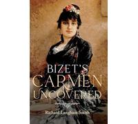 Bizet's Carmen Uncovered