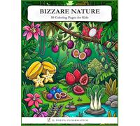 Bizzare Nature: Incredible Fruits and Unique Vegetables to Color for Kids (Libri da Colorare per Bambini)