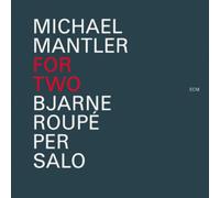 Bjarne Roupe & Michael Mantler – For Two – ECM