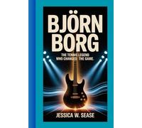 BJÖRN BORG BIOGRAPHY: The Tennis Legend Who Changed the Game