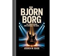 BJÖRN BORG BIOGRAPHY: The Tennis Legend Who Changed the Game