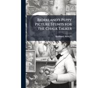 Bjorkland's Peppy Picture Stunts for the Chalk Talker