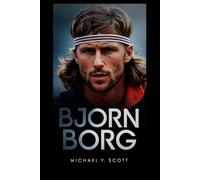 BJORN BORG: Ice-Cold Precision Meets Fiery Passion - How A Silent Swede Dominated Tennis, Burned Out At The Top, And Left The World Wondering What Could Have Been