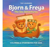 Bjorn & Freya: The Sea Adventures - Coloring & Story Book for Kids & Adults | Rhymes, Nature, Preschool Learning & Early Social-Emotional Development ... of Learning & Creativity (Tiny Adventures)