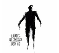 Bjorn Riis - Lullabies In A Car Crash [VINYL]