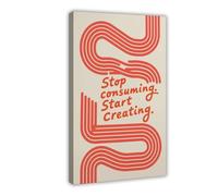 BJQUITGF Stop Consuming Start Creating Retro Typography Canvas Poster Wall Art Decor Print Picture Paintings for Living Room Bedroom Decoration 24x36inch(60x90cm)