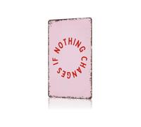 BKGWCSOR Vintage Nothing Changes If Nothing Changes Tin Sign Inspirational Change Metal Wall-Art Witty Self Improvement Decor For Room Study 8 X 12 inch