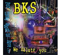 BKS - For Those About To Rave ... We Salute You