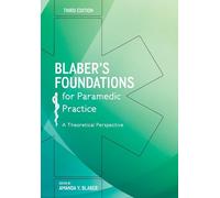 Blaber's Foundations for Paramedic Practice: A Theoretical Perspective: (3rd edition)