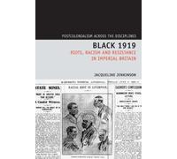 Black 1919: Riots, Racism and Resistance in Imperial Britain (Postcolonialism Across the Disciplines): 5