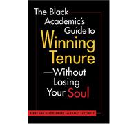 Black Academic's Guide to Winning Tenure: without Losing Your Soul