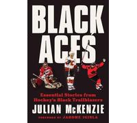 Black Aces: Essential Stories from Hockey's Black Trailblazers