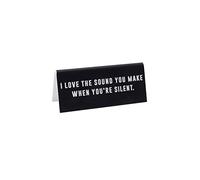 Black Acrylic Desk Sign ‘I Love The Sound You Make When You’re Silent' | Office | Sign Plaque Ornament | Humour Novelty | Secret Santa | Gift For Him Her | Made in the UK | GB07030