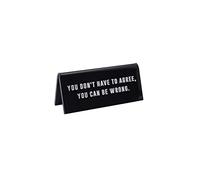Black Acrylic Desk Sign 'You Don't Have To Agree, You Can Be Wrong' | Office | Sign Plaque Ornament | Humour Novelty | Secret Santa | Gift For Him Her | Made in the UK | GB06576
