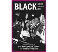 Black Activist, Black Scientist, Black Icon: The Autobiography of Dr. Howard D. McCurdy