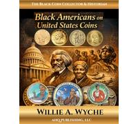 Black Americans on United States Coins: A Collector's Reference and Historical Record