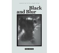 Black and Blur (consent not to be a single being). Moten 9780822370161 New