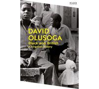 Black and British: A Forgotten History, from the acclaimed historian and star of 'Celebrity Traitors' (Picador Collection)