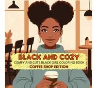 Black and Cozy | Coffee Shop Coloring Book for African American Teens and Adults: Cute, Comfy, Relaxed Natural Hair Black Women With Various Coffee Moments | Gift for Coffee Lovers