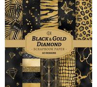 Black and Gold Diamond Scrapbook Paper: 20 Double-Sided Luxury Black & Gold Designs Featuring Glitter Textures, Animal Prints & Art Deco Patterns for ... Card Making, Collage & DIY Crafts (Craft Pad)