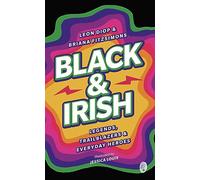 Black and Irish: Legends, Trailblazers and Everyday Heroes