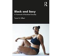 Black and Sexy: A Framework of Racialized Sexuality