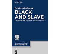 Black and Slave: The Origins and History of the Curse of Ham (Studies of the Bible and Its Reception (SBR)): 10