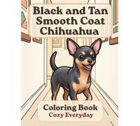 Black and Tan Smooth Coat Chihuahua Coloring Book: Cozy Everyday: A Cozy Bold and Easy Coloring Book for Adults and Seniors with Cute and Simple Black ... Stress Relief, Relaxation, and Mindfulness