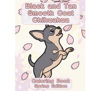 Black and Tan Smooth Coat Chihuahua Coloring Book: Spring Edition: A Bold and Easy Coloring Book for Adults Featuring Cute Black and Tan Smooth Coat Chihuahua Designs for Relaxation and Stress Relief