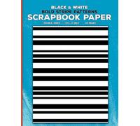 Black and White Bold Stripe Patterns Scrapbook Paper: Decorative Lines Craft Paper for Cut Out and Collage, Junk Journals, Scrapbooking, Origami, ... Papercrafts & Mixed Media Crafting Projects