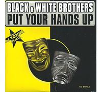 Black and White Brothers - Put Your Hands Up