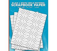 Black and White Circles Pattern Scrapbook Paper: Decorative Geometric Shapes Craft Paper for Junk Journals, Scrapbooking, Origami, Decoupage, Cut Out ... Papercrafts & Mixed Media Crafting Projects