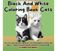 Black and white coloring book cats: Cozi Cats, bold and easy, meow life, cattitude moments for Kids and Adults | Perfect for Relaxation, Creativity & Stress Relief.