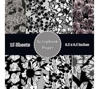 Black and White Flower Scrapbook Paper Pad: 15 Sheets of Black and White Dark Academia Botanical Decorative Crafting Paper for Gothic Junk Journals & Moody DIY Projects