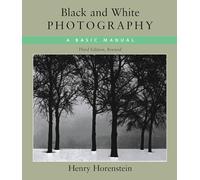 Black and White Photography: A Basic Manual