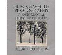 Black and White Photography: A Basic Manual