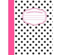 Black And White Polka Dot Composition Notebook: A Cute Classic Preppy Notebook for School, Notes, Sketching, Journaling & Everyday Writing