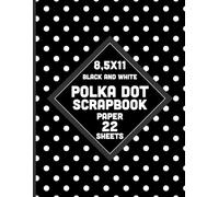 Black and White Polka Dot Scrapbook Paper: Light Dots on Dark Background Pattern for Crafts, DIY Projects, Journals, Card Making, Collages - 22 Sheets - 1 Design 8.5x11