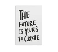 Black And White Quote Posters Positive Inspirational Wall Art The Future Is Yours To Create Prints Funky Poster For Bedroom Kitchen Bathroom Living Room Office Decor 12x18inch(30x45cm) Unframe-style