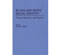 Black and White Racial Identity: Theory, Research, and Practice: 129 (Contributions in Afro-American & African Studies)