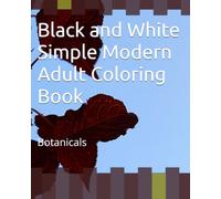 Black and White Simple Modern Adult Coloring Book: Botanical