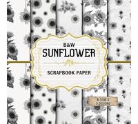Black and White Sunflower Scrapbook Paper: Double Side Decorative Craft Paper Sheets | for Origami, Journaling, DIY Projects, & More | "8.5 x 8.5"