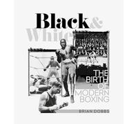 Black and White: The Birth of Modern Boxing