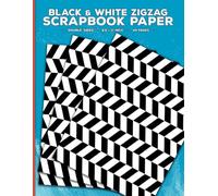 Black and White Zigzag Patterns Scrapbook Paper: Decorative Chevron Shapes Craft Paper for Cut Out and Collage, Junk Journals, Scrapbooking, Origami, ... Papercrafts & Mixed Media Crafting Projects
